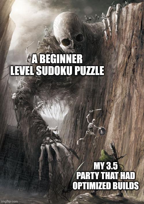 A BEGINNER LEVEL SUDOKU PUZZLE imgflip.com MY 3.5 PARTY THAT HAD OPTIMIZED BUILDS