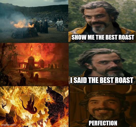 imgflip.com SHOW ME THE BEST ROAST I SAID THE BEST ROAST PERFECTION