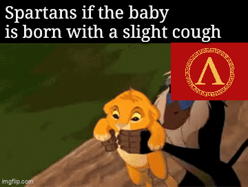 Spartans if the baby is born with a slight cough Λ imgflip.com