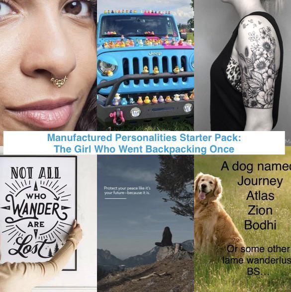 Jeep Manufactured Personalities Starter Pack: The Girl Who Went Backpacking Once NOT ALL WHO WANDER ARE Lost Protect your peace like it's your future-because it is MA A dog named Journey Atlas Zion Bodhi Or some other lame wanderlus BS
