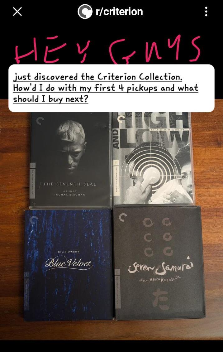 r/criterion HEY GUYS just discovered the Criterion Collection. How'd I do with my first 4 pickups and what should I buy next? HIGH LOW THE SEVENTH SEAL A FILM BY INGMAR BERGMAN DAVID LYNCH'S Blue Velvet 00 000 Seven Samura Ali Akira Kurosawa た