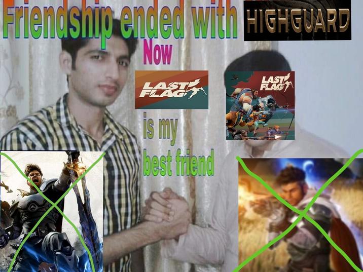 Friendship ended with HIGHGUARD Now LAST FLAG is my best friend LAST FLAG