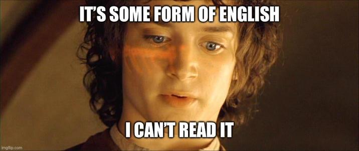 IT'S SOME FORM OF ENGLISH imgflip.com I CAN'T READ IT