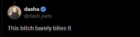 dasha @dash_eats This bitch barely bites it