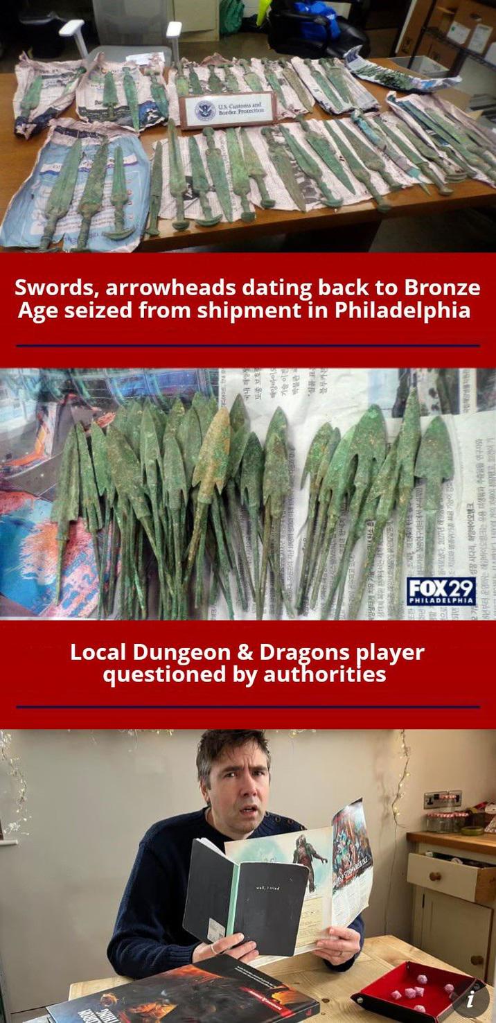 US Customs and Border Protecties Swords, arrowheads dating back to Bronze Age seized from shipment in Philadelphia FOX 29 PHILADELPHIA Local Dungeon & Dragons player questioned by authorities i