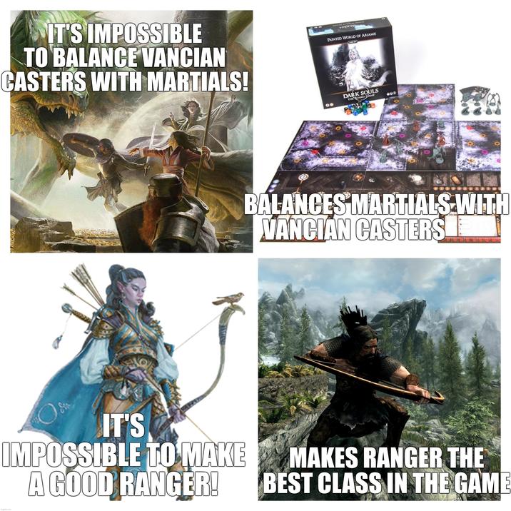 IT'S IMPOSSIBLE TO BALANCE VANCIAN CASTERS WITH MARTIALS! PAINTED WORLD OF ARIAMIS DARK SOULS THE BOARD GAME BALANCES MARTIALS WITH VANCIÁN CASTERS IT'S IMPOSSIBLE TO MAKE A GOOD RANGER! MAKES RANGER THE BEST CLASS IN THE GAME imgflip.com