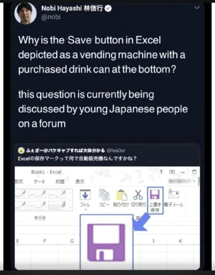 Nobi Hayashi 林信行 @nobi Why is the Save button in Excel depicted as a vending machine with a purchased drink can at the bottom? this question is currently being discussed by young Japanese people on a forum ふえざー@パケキャプすれば大体分かる@feader Excelの保存マークって何で自動販売機なんですかね? Book1 - Excel W データ 校閱 表示 手がき F G フィル コピー貼り付け切り取り上書き 電子メール 保存 K