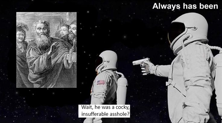 Wait, he was a cocky, insufferable a------? Always has been