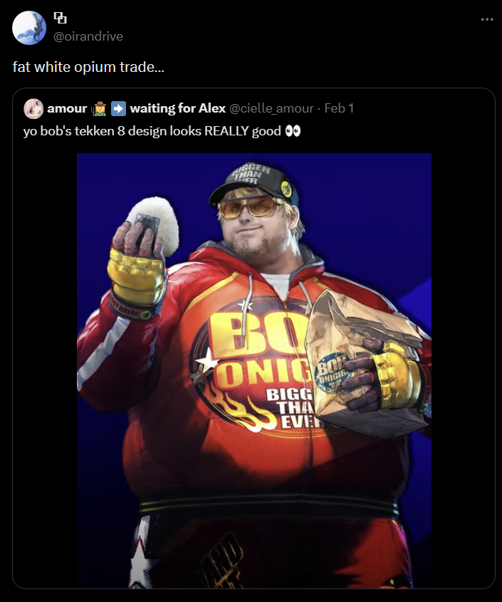 朵 @oirandrive fat white opium trade... amour waiting for Alex @cielle_amour - Feb 1 yo bob's tekken 8 design looks REALLY good ** THAN BREAK BO ONIC BIGG THA EVE BO ONIGIR AND