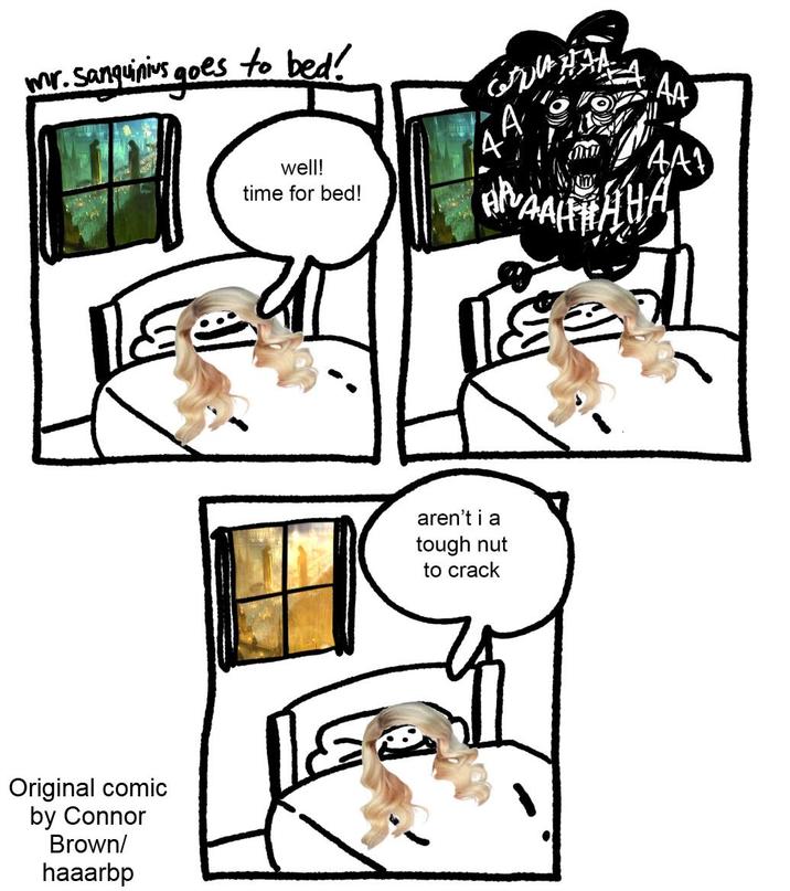 mr. sanguinius goes to bed! Gru HAA AA AA well! time for bed! HAAHAHA Original comic by Connor Brown/ haaarbp LE aren't i a tough nut to crack