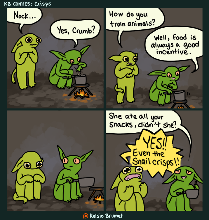 KB Comics: Crisps Nock... How do you train animals? Yes, Crumb? Well, food is always a good incentive. She ate all your Snacks, didn't she? YES!! Even the Snail crisps!! Kelsie Brumet