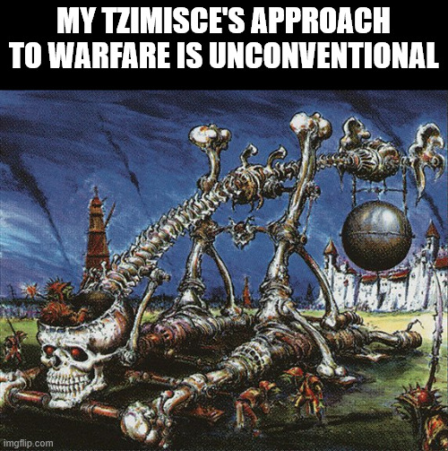 MY TZIMISCE'S APPROACH TO WARFARE IS UNCONVENTIONAL imgflip.com