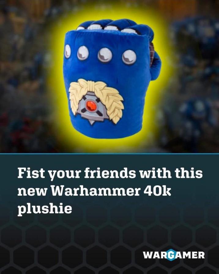 Fist your friends with this new Warhammer 40k plushie WARGAMER