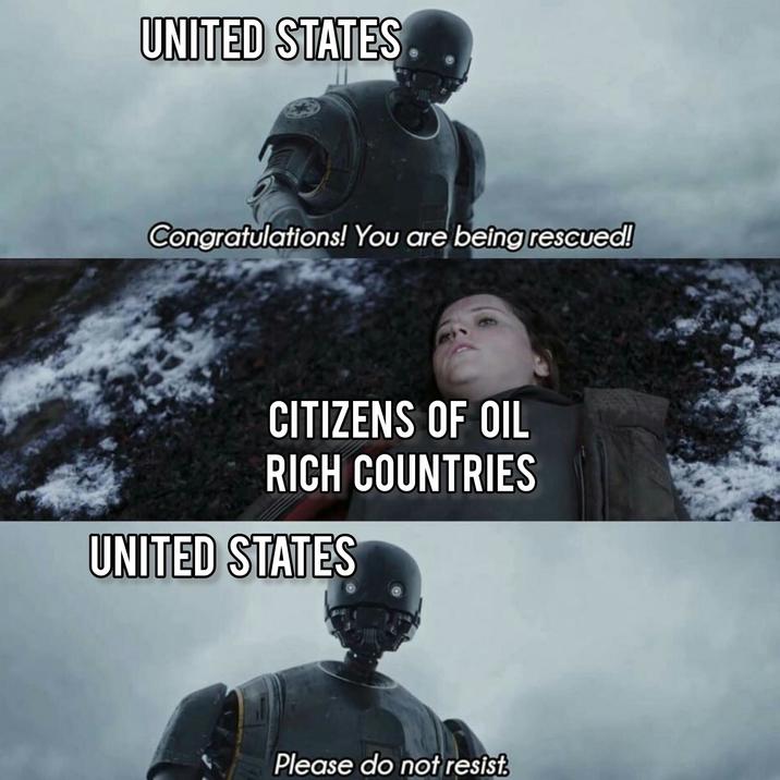 UNITED STATES Congratulations! You are being rescued! CITIZENS OF OIL RICH COUNTRIES UNITED STATES Please do not resist