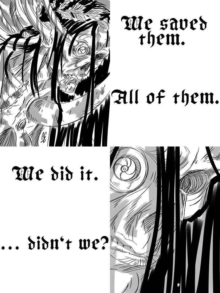 Me did it. ……. didn't we? Me saved them. All of them.