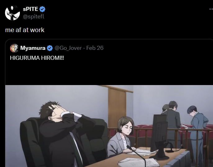 SPITE @spitefl me af at work Myamura HIGURUMA HIROMI!! @Go_Jover - Feb 26