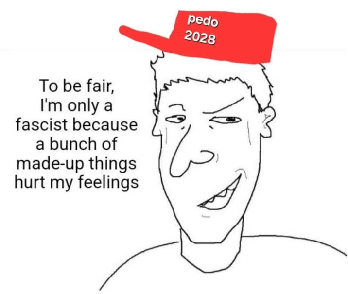 To be fair, I'm only a fascist because a bunch of made-up things hurt my feelings p--- 2028 تنا