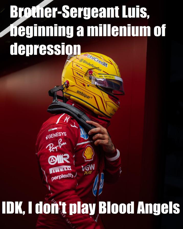 Brother-Sergeant Luis, beginning a millenium of depression UniCredit BBitdefender HCL RICHARD MILLE bipar ambipar CXC OV VIST *GENESYS Ray-Ban IR VGW IRELL perplexity PLAY રાજ્યના MLA IDK, I don't play Blood Angels