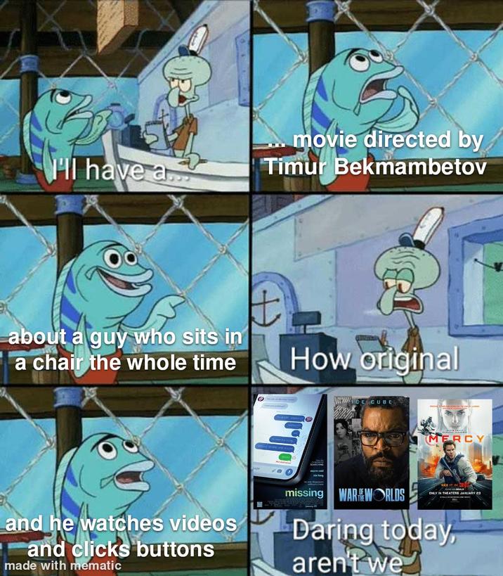 HI have a... movie directed by Timur Bekmambetov about a guy who sits in a chair the whole time How original 0 nia long WICE CUBE TERCY and he watches videos and clicks buttons made with mematic missing WAR WORLDS ONLY IN THEATERS JANUARY 23 Daring today, aren't we