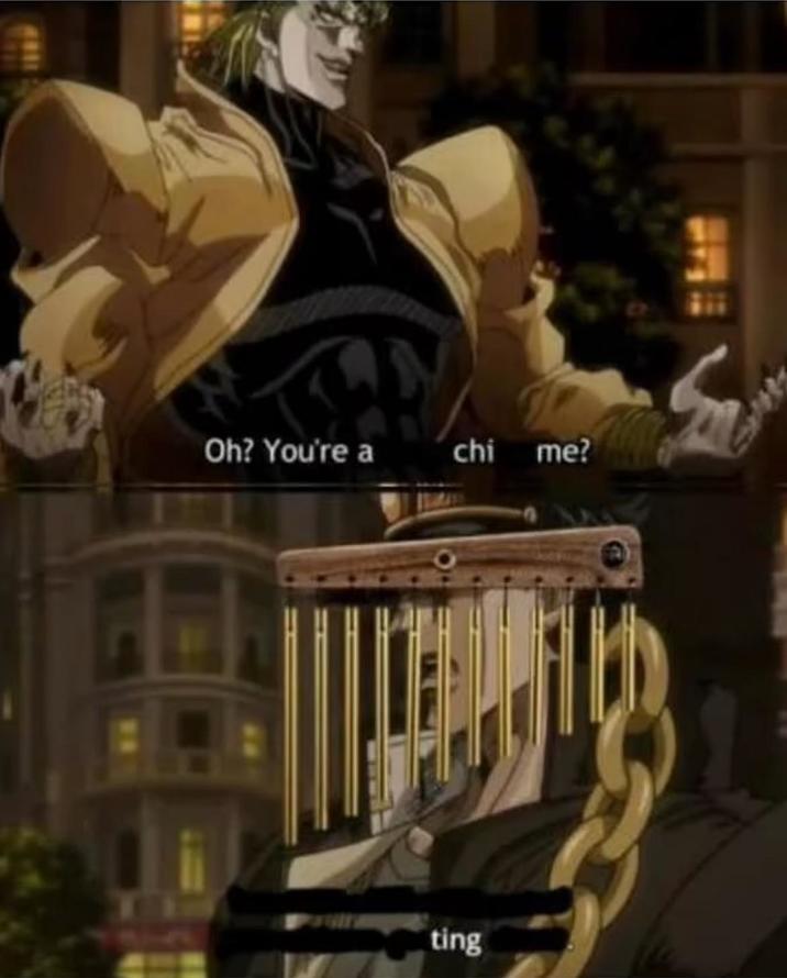 Oh? You're a chi me? ting