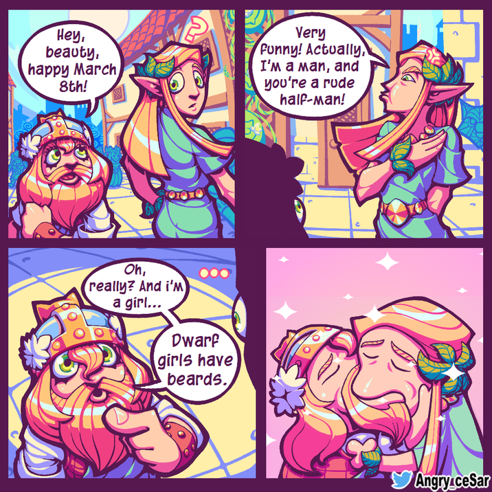 Hey, beauty, happy March 8th! Very Funny! Actually, I'm a man, and you're a rude half-Man! Oh, really? And i'm a girl... Dwarf girls have beards. Angry.ceSar