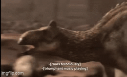 imgflip.com -[roars ferociously] -[triumphant music playing]