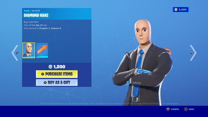 LT RARE | OUTFIT DIAMOND HANZ Buy! Sell! Win! Part of the Set 01 set. Introduced in Chapter 2, Season 6. 1,200 PURCHASE ITEMS BUY AS A GIFT EL These cosmetic items grant no competitive advantage. Gliders and Contrails aren't useable in Save the World mode. Outfits and Wraps don't include weapons. 3,985 RT CAMERA B) BACK