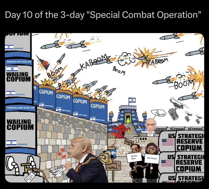 Day 10 of the 3-day "Special Combat Operation" BOTTOM IMPORTED PROMISED 4000 YEARS AGO WAILING COPIUM IMPORTED M BOOM COPIUM PROMISED 4000 YEARS AGO WAILING COPIUM * IMPORTED RAEL MACE IN ISRAEL GA Copenin COPIUM sowy MADE IN ISRAEL KABOOM COPIUM COPIUM MADE IN ISRAEL MADE IN ISRAEL Воом Temple oping. WALL Plz Say Won KABOOM no work? BOOM STRATEGIC RESERVE COP US STRATEGIC US STRATEGIC US STRATEGI RESERVE COPIUM US STRATEGII RESERVE COPIUM US STRATEGI Me Scrued