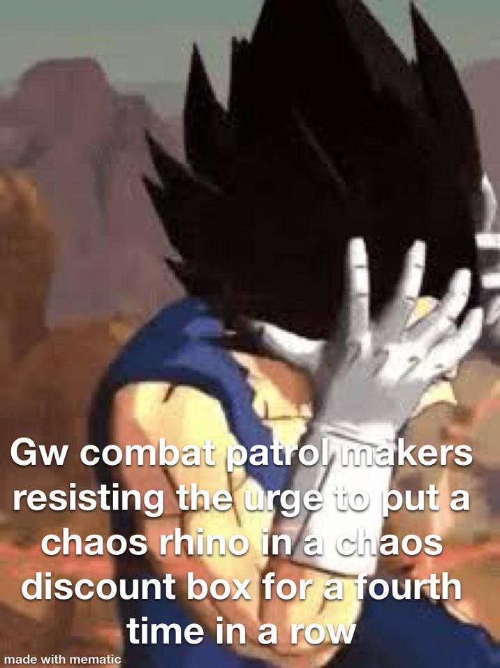 Gw combat patrol makers resisting the urge to put a chaos rhino in a chaos discount box for a fourth time in a row made with mematic