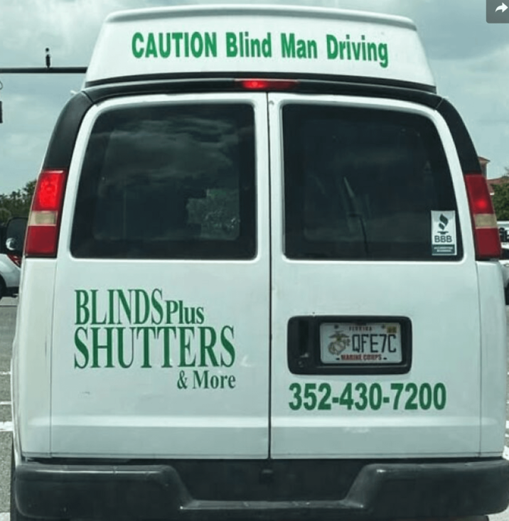 CAUTION Blind Man Driving BLINDS Plus SHUTTERS & More OFE7C MARINE CORPS- BBB 352-430-7200