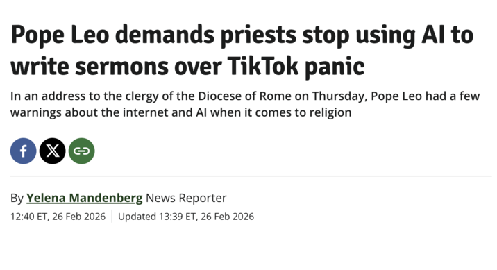 Pope Leo demands priests stop using Al to write sermons over TikTok panic In an address to the clergy of the Diocese of Rome on Thursday, Pope Leo had a few warnings about the internet and Al when it comes to religion fXG By Yelena Mandenberg News Reporter 12:40 ET, 26 Feb 2026 Updated 13:39 ET, 26 Feb 2026