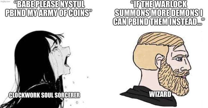 imgflip.com "BABE PLEASE NYSTUL PBIND MY ARMY OF COINS" "IF THE WARLOCK SUMMONS MORE DEMONSI CAN PBIND THEM INSTEAD... D CLOCKWORK SOUL SORCERER WIZARD