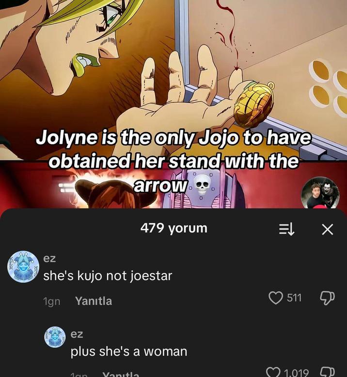 Jolyne is the only Jojo to have obtained her stand with the arrow ez 479 yorum she's kujo not joestar 1gn Yanıtla ez plus she's a woman Man Vanitla 511 Д 1.019