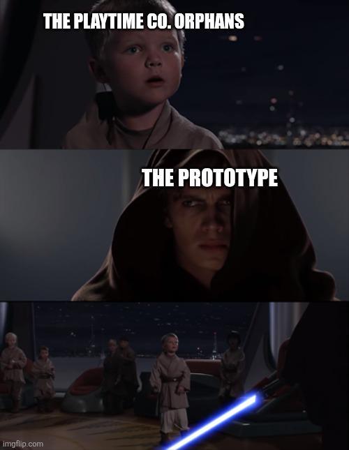 imgflip.com THE PLAYTIME CO. ORPHANS THE PROTOTYPE