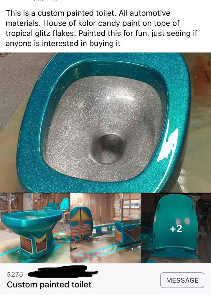 This is a custom painted toilet. All automotive materials. House of kolor candy paint on tope of tropical glitz flakes. Painted this for fun, just seeing if anyone is interested in buying it +2 $275. MESSAGE Custom painted toilet