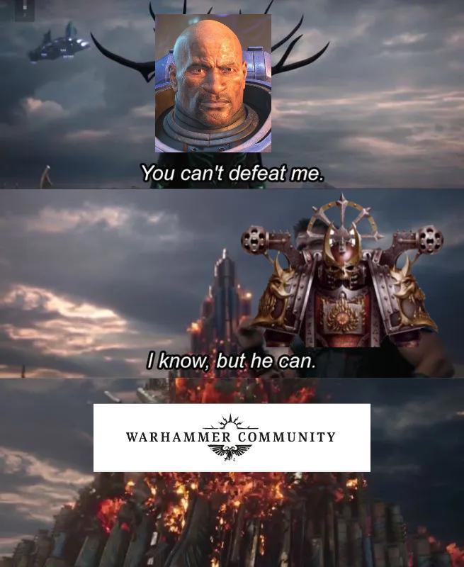 You can't defeat me. I know, but he can. WARHAMMER COMMUNITY