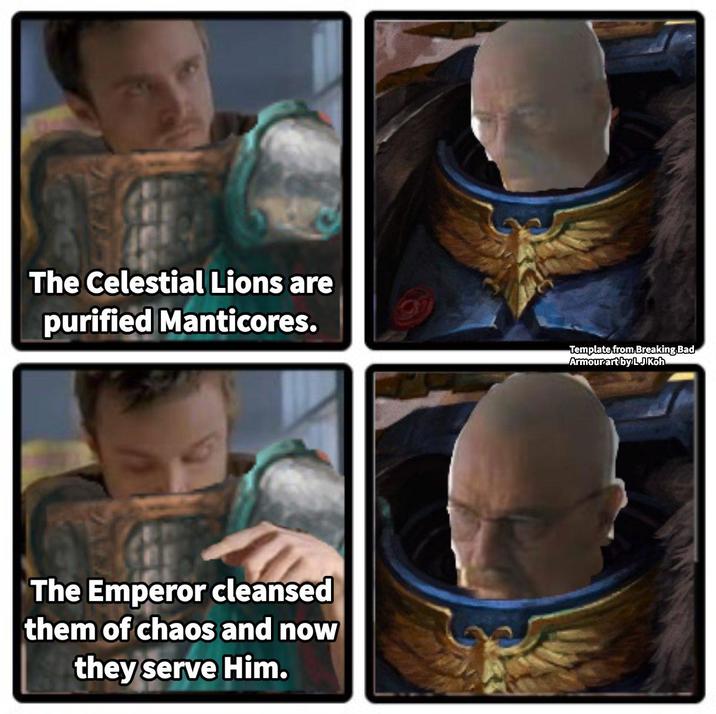 The Celestial Lions are purified Manticores. The Emperor cleansed them of chaos and now they serve Him. Template from Breaking Bad Armour art by LJ Koh