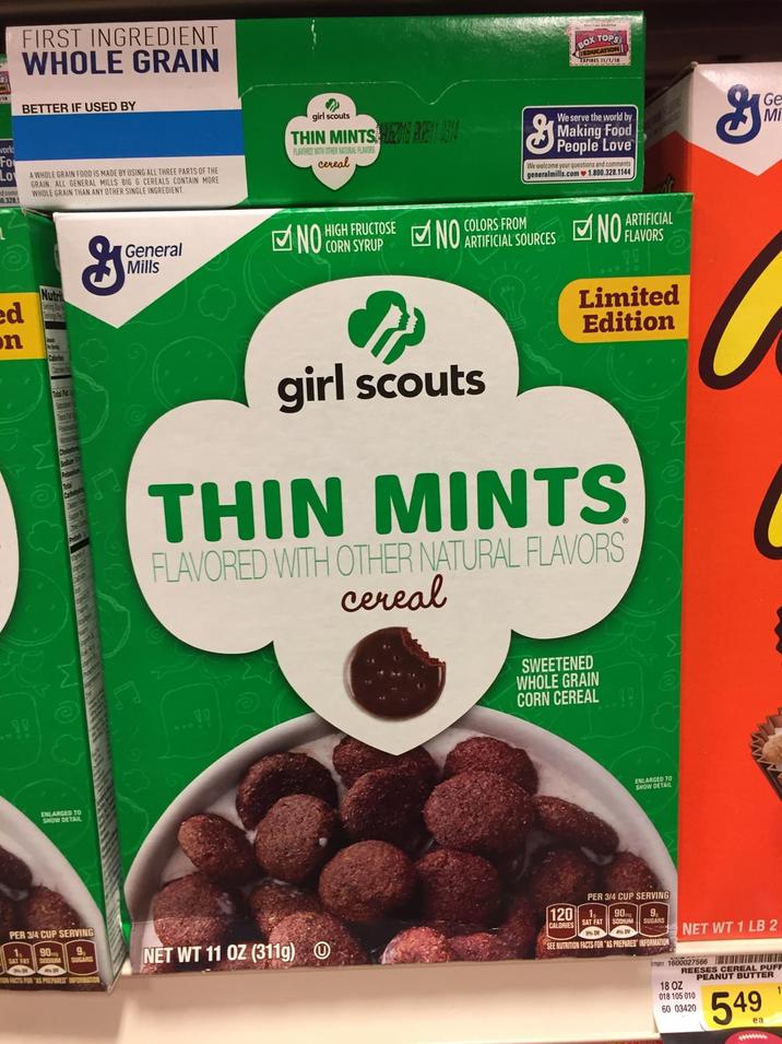 FIRST INGREDIENT WHOLE GRAIN BETTER IF USED BY BOX TOPS EDUCATION EXPIRES 11/1/18 girl scouts THIN MINTSONS 3314 g We serve the world by Making Food People Love ஆ ண Ge Mi world Fo Lo nd com 0.328.1 A WHOLE GRAIN FOOD IS MADE BY USING ALL THREE PARTS OF THE GRAIN. ALL GENERAL MILLS BIG G CEREALS CONTAIN MORE WHOLE GRAIN THAN ANY OTHER SINGLE INGREDIENT FLAVORED WITH OTHER NATURAL FLAVORS cereal We welcome your questions and comments generalmills.com 1.800.328.1144 ed on Nutri Calories Σ พ ( G General Mills COLORS FROM ARTIFICIAL ✓ NO HIGH FRUCTOSE NO ARTORIAL SOURCES ✓ NO FLAVORS girl scouts 540 Limited Edition THIN MINTS FLAVORED WITH OTHER NATURAL FLAVORS cereal SWEETENED WHOLE GRAIN CORN CEREAL Σ ENLARGED TO SHOW DETAIL PER 3/4 CUP SERVING 90 SAT FAX 9. SUGARS ENLARGED TO SHOW DETAIL NET WT 11 OZ (311g) PER 3/4 CUP SERVING 120 1 CALORIES SAT FAT 9 90 SODIUM SUGARS SEE NUTRITION FACTS FOR "AS PREPARED INFORMATION NET WT 1 LB 2 1600027566 18 OZ REESES CEREAL PUFF PEANUT BUTTER 018 105 010 60 03420 549