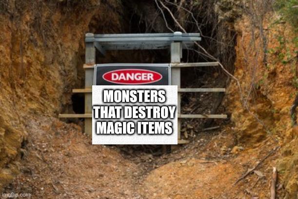 imaflip.com DANGER MONSTERS THAT DESTROY MAGIC ITEMS