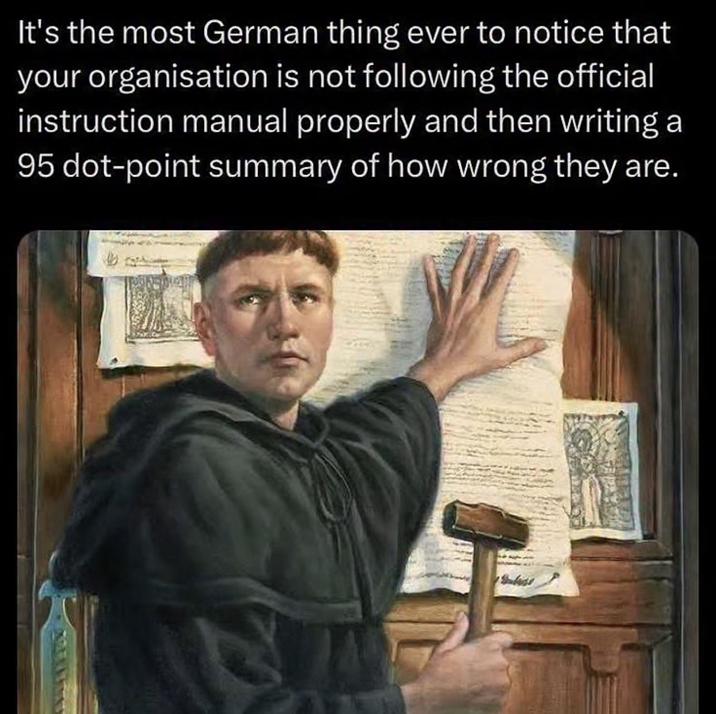 It's the most German thing ever to notice that your organisation is not following the official instruction manual properly and then writing a 95 dot-point summary of how wrong they are.