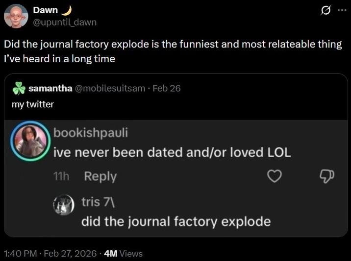 A tweet reading, "Did the journal factory explode is the funniest and most relateable thing I’ve heard in a long time." It references a tweet.