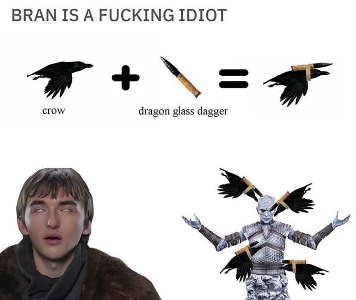 BRAN IS A F------ IDIOT crow + dragon glass dagger