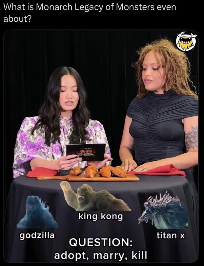 What is Monarch Legacy of Monsters even about? 10 king kong QUESTION: adopt, marry, kill godzilla titan x