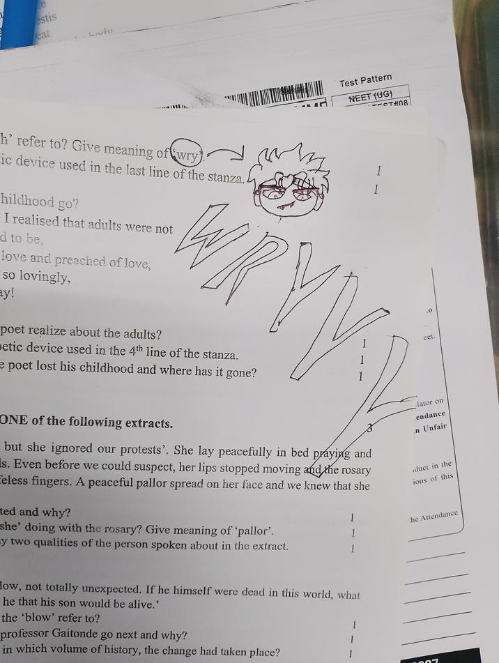 e estis eat hody h' refer to? Give meaning of wry ic device used in the last line of the stanza. hildhood go? I realised that adults were not d to be, love and preached of love, so lovingly, ay! poet realize about the adults? WRY betic device used in the 4th line of the stanza. e poet lost his childhood and where has it gone? Test Pattern NEET (UG) ST#08 1 1 10 eet. 1 1 ONE of the following extracts. but she ignored our protests'. She lay peacefully in bed praying and Is. Even before we could suspect, her lips stopped moving and the rosary Feless fingers. A peaceful pallor spread on her face and we knew that she ted and why? lator on endance in Unfair ¡duct in the ions of this she' doing with the rosary? Give meaning of 'pallor'. y two qualities of the person spoken about in the extract. 1 the Attendance 1 1 low, not totally unexpected. If he himself were dead in this world, what he that his son would be alive." the 'blow' refer to? professor Gaitonde go next and why? 1 1 in which volume of history, the change had taken place? 1