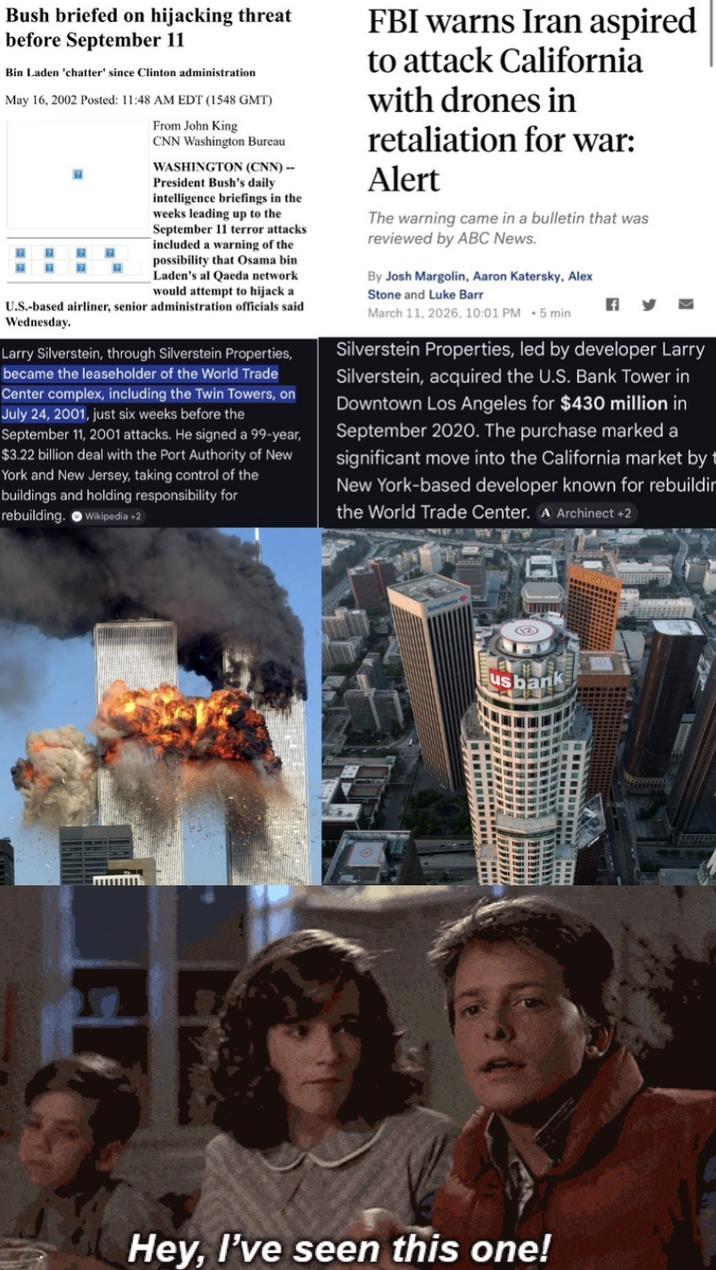 Bush briefed on hijacking threat before September 11 Bin Laden 'chatter' since Clinton administration May 16, 2002 Posted: 11:48 AM EDT (1548 GMT) From John King CNN Washington Bureau WASHINGTON (CNN) -- President Bush's daily intelligence briefings in the weeks leading up to the September 11 terror attacks included a warning of the possibility that Osama bin Laden's al Qaeda network would attempt to hijack a U.S.-based airliner, senior administration officials said Wednesday. Larry Silverstein, through Silverstein Properties, became the leaseholder of the World Trade Center complex, including the Twin Towers, on July 24, 2001, just six weeks before the September 11, 2001 attacks. He signed a 99-year, $3.22 billion deal with the Port Authority of New York and New Jersey, taking control of the buildings and holding responsibility for Wikipedia +2 rebuilding. FBI warns Iran aspired to attack California with drones in retaliation for war: Alert The warning came in a bulletin that was reviewed by ABC News. By Josh Margolin, Aaron Katersky, Alex Stone and Luke Barr March 11, 2026, 10:01 PM - 5 min 1 Silverstein Properties, led by developer Larry Silverstein, acquired the U.S. Bank Tower in Downtown Los Angeles for $430 million in September 2020. The purchase marked a significant move into the California market by t New York-based developer known for rebuildir the World Trade Center. A Archinect +2 Eusbank Hey, I've seen this one!