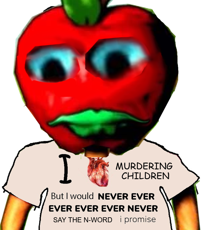 I MURDERING CHILDREN But I would NEVER EVER EVER EVER EVER NEVER SAY THE N-WORD i promise