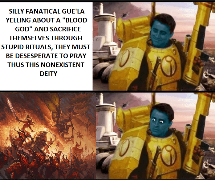 SILLY FANATICAL GUE'LA YELLING ABOUT A "BLOOD GOD" AND SACRIFICE THEMSELVES THROUGH STUPID RITUALS, THEY MUST BE DESESPERATE TO PRAY THUS THIS NONEXISTENT DEITY