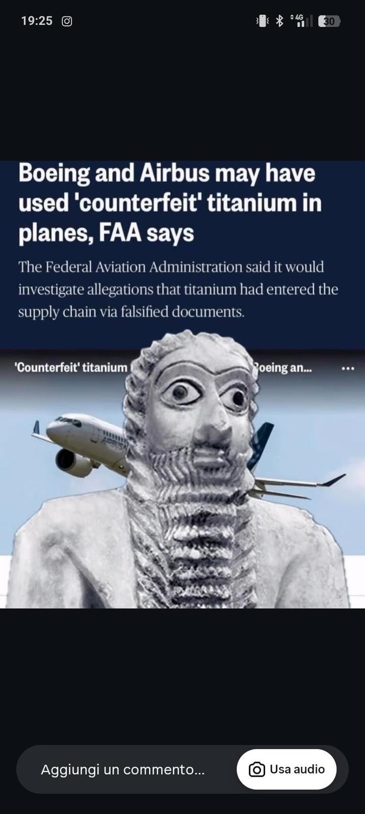 19:25 30 Boeing and Airbus may have used 'counterfeit' titanium in planes, FAA says The Federal Aviation Administration said it would investigate allegations that titanium had entered the supply chain via falsified documents. 'Counterfeit' titanium Roeing an... Aggiungi un commento... Usa audio