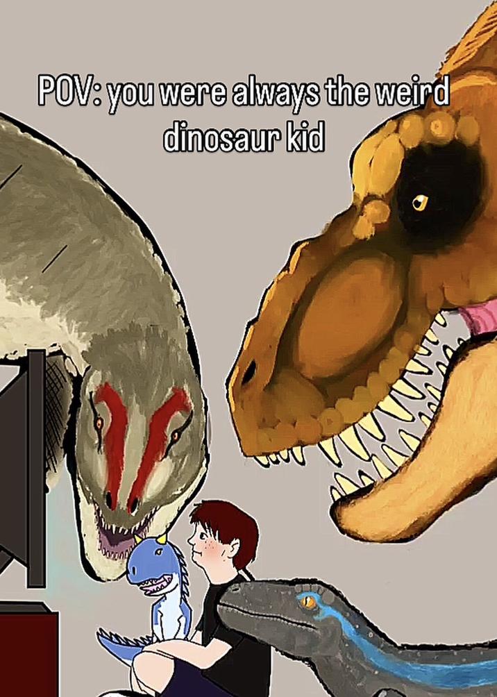 POV: you were always the weird dinosaur kid