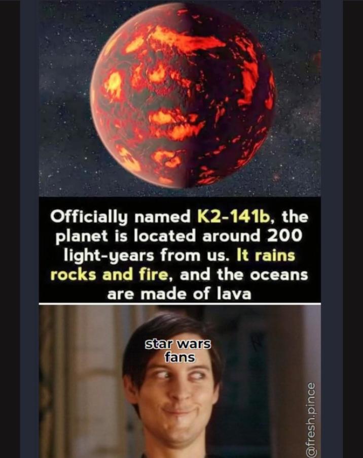 Officially named K2-141b, the planet is located around 200 light-years from us. It rains rocks and fire, and the oceans are made of lava star wars fans @fresh.pince